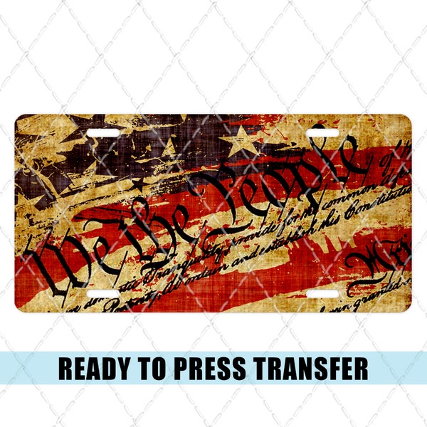 We The People - License Plate Sublimation Transfer - Ready To Press - Heat Transfer - Car Tag - US - Constitution - Flag - License Plates