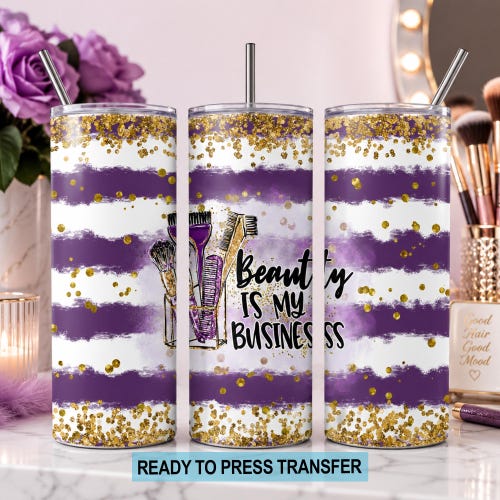Beauty Is My Business Sublimation Transfer - Ready To Press - Tumbler Wrap
