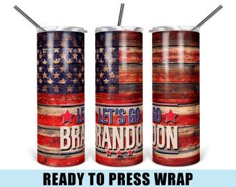 Let's Go Brandon American Flag - Tumbler Sublimation Transfer - Ready To Press - Heat Transfer - 20 OZ - 30 OZ - Skinny Tumbler - Patriotic