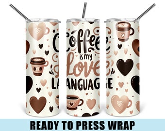 Coffee Is My Love Language - Tumbler Sublimation Transfer - Ready To Press - Heat Transfer - Love - Hearts - Valentines Day - Coffee