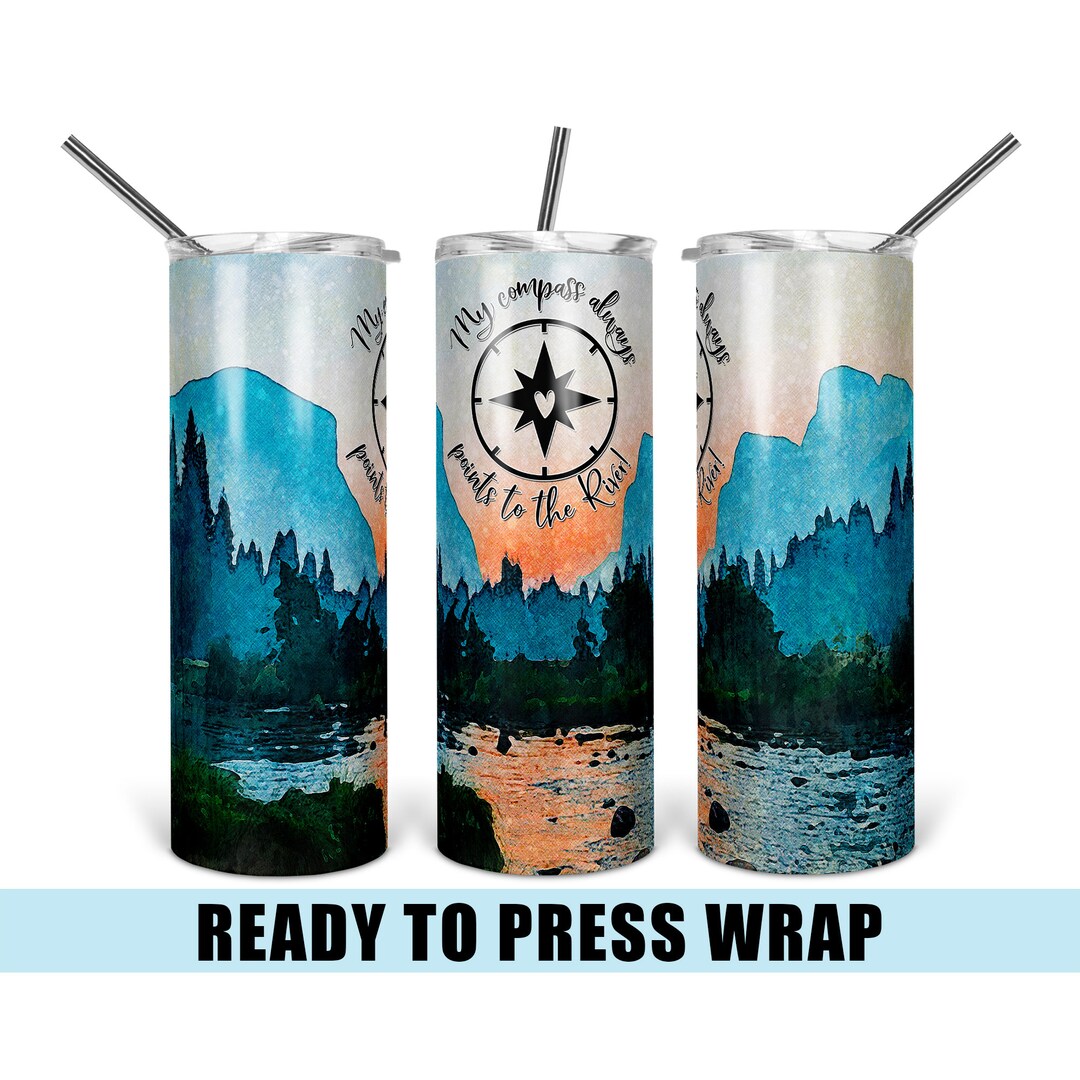 My Compass Always Points to the River Tumbler Sublimation Transfer