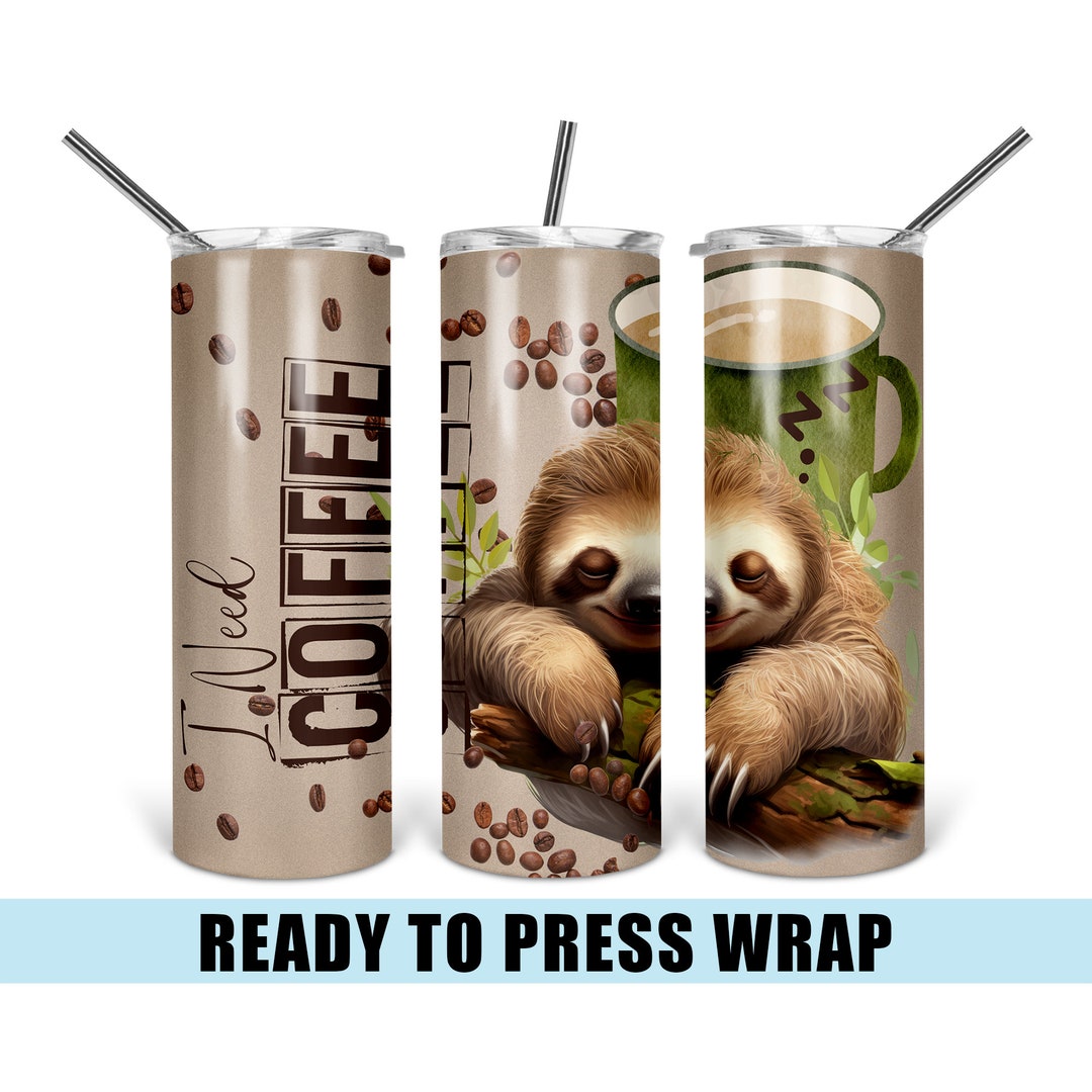 I Need Coffee Sloth Tumbler Sublimation Transfer - Ready to Press ...