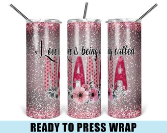 Nana Tumbler Sublimation Transfer - Ready To Press - Tumbler Wrap - Tumbler Transfer - Nana Tumbler Wrap - 20 Ounce Wrap - 30 Ounce Wrap