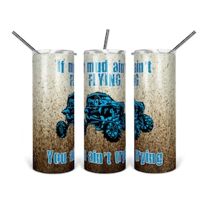 May include: Three stainless steel tumblers with a brown and white speckled design. The tumblers feature a blue graphic of a four-wheeled vehicle with the text "If mud ain't flying you ain't trying".