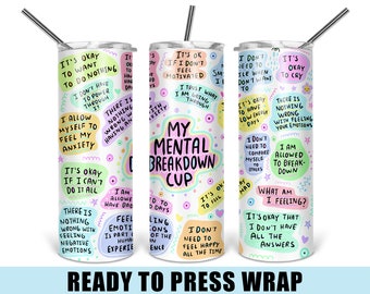 Mental Breakdown Sublimation Transfer - Ready To Press - Tumbler Wrap - Affirmations
