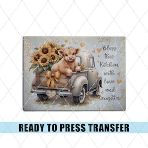 May include: A rustic-style image features a vintage truck bed filled with sunflowers and a fluffy calf. The truck has the words "Bless this Kitchen with love and laughter" and is decorated with hearts. The image is labeled "READY TO PRESS TRANSFER".