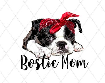 Bostie Mom - Sublimation Transfer - Ready To Press -  Shirt Transfer - Heat Transfer - Boston Terrier - Dogs - Pets - Dog With Headband