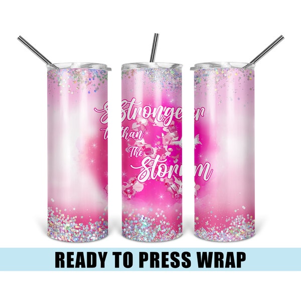 Stronger Than The Storm - Tumbler Sublimation Transfer - Ready To Press - Heat Transfer - 20 OZ - 30 OZ - Awareness - Breast Cancer - Pink