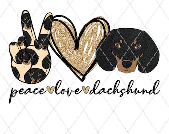 Peace Love Dachshund - Sublimation Transfer - Ready To Press - Shirt Transfer - Heat Transfer - Dogs - Winnie Dog - Pets - Dachshund