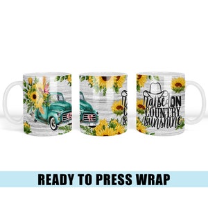 May include: A sublimation design for a white ceramic mug featuring a green vintage pickup truck with sunflowers and the text "Raised on Country Sunshine".
