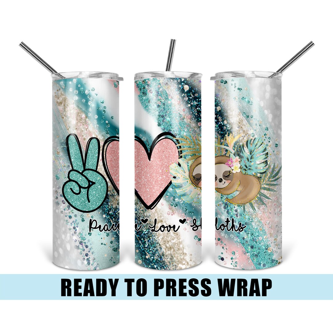 Peace Love Sloths - Tumbler Sublimation Transfer - Ready to Press ...