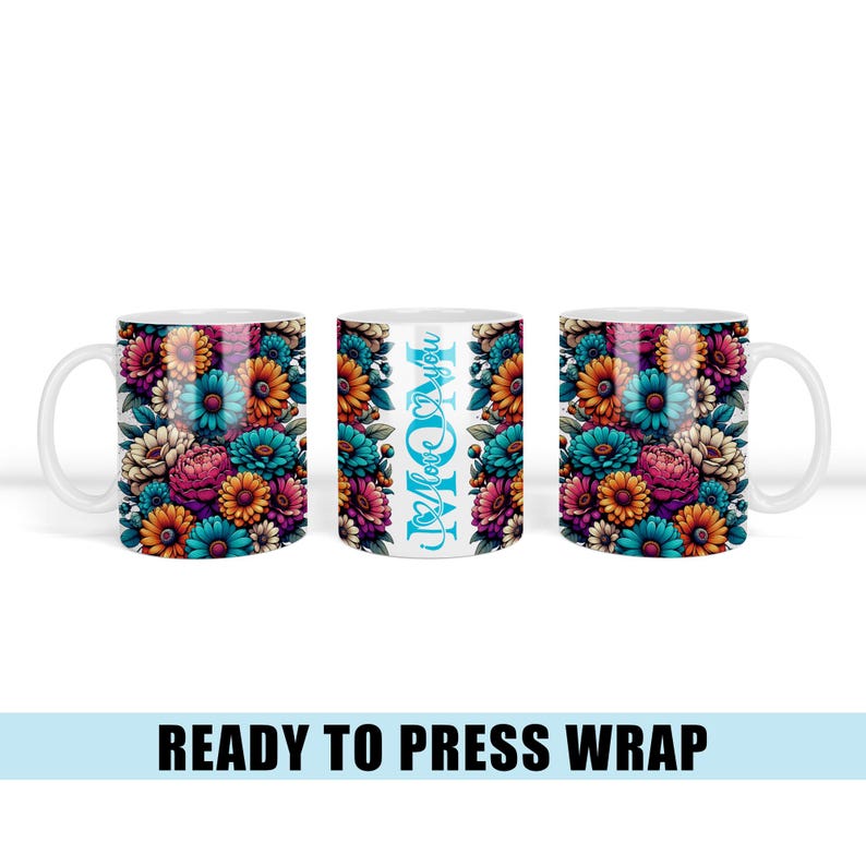 May include: White ceramic mug with a floral design in shades of orange, teal, pink, and cream. The center of the mug has the text "I Love You" in teal. The mug is a ready to press wrap.
