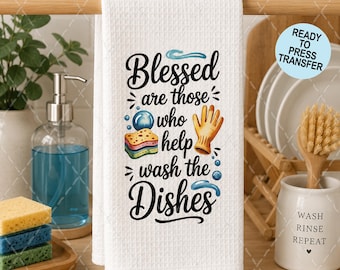 Those Who Wash Dishes Sublimation Transfer - Ready To Press - Heat Transfer - Towels - 2 Pack
