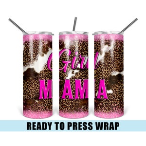 Girl Mama - Tumbler Sublimation Transfer - Ready To Press - Heat Transfer - 20 OZ - 30 OZ - Skinny Tumbler - Leopard - Cowhide - Pink - Mama