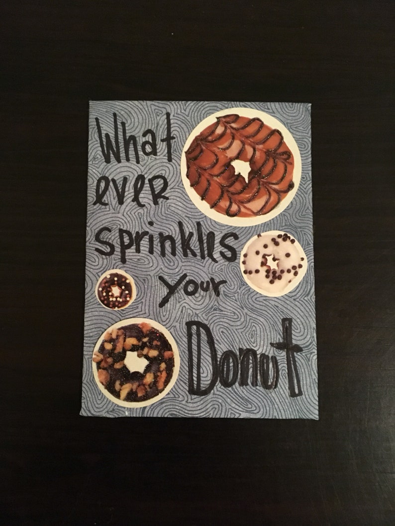 Whatever Sprinkles Your Donut