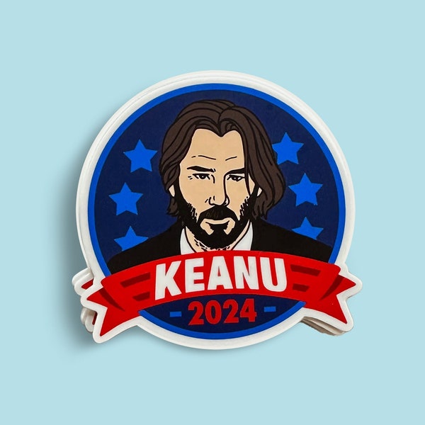 Keanu Sticker - Keanu Reeves - John Wick Sticker - Political Sticker - Political Decal - 2024 - 2024 Sticker - Fun Sticker