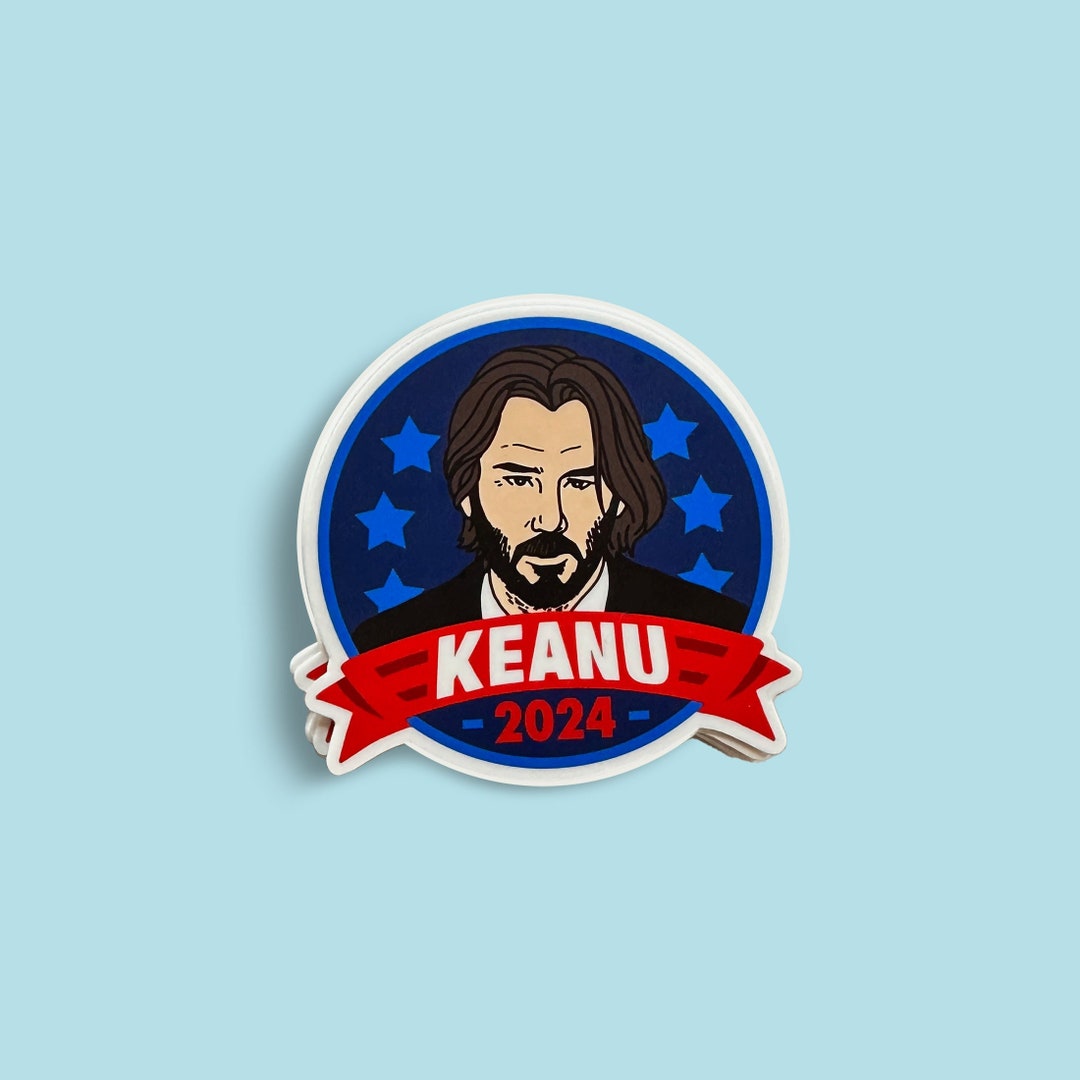 Keanu Sticker Keanu Reeves John Wick Sticker Political Sticker