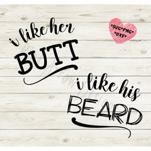 I like her butt I like his beard svg, I like her butt svg, I like his beard svg, Beard Butt svg file for Cricut, Honeymoon shirts, Newlyweds