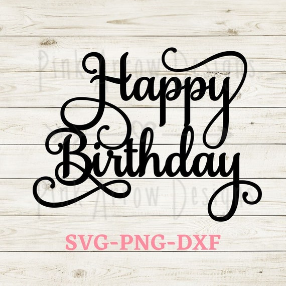 Download Happy Birthday Svg Happy Birthday Cake Topper Svg Birthday Etsy