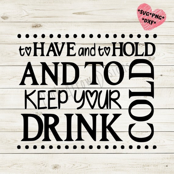 Download SVG PNG DXF cut file wedding koozie svg to have and to ...