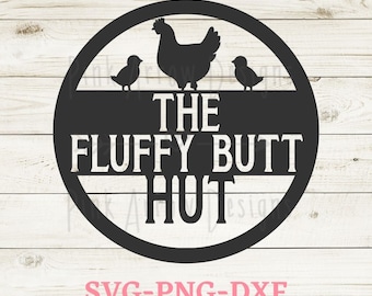 Fluffy Butt Hut svg, Chicken sign svg, Chicken coop sign, Farmhouse svg, Farm fresh eggs svg, Chicken farmer svg, Chick,Cricut, Silhouette,