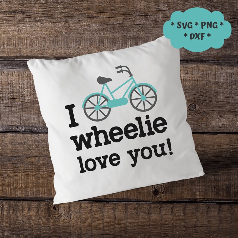 I wheelie love you svg dxf png files for cutting machines ...
