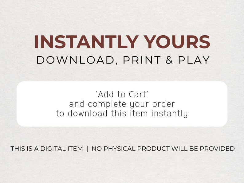 Puede incluir: Un gr&aacute;fico digital con el texto INSTANTLY YOURS DOWNLOAD, PRINT & PLAY. Un rect&aacute;ngulo blanco redondeado contiene el texto Add to Cart and complete your order to download this item instantly. Abajo dice THIS IS A DIGITAL ITEM | NO PHYSICAL PRODUCT WILL BE PROVIDED.