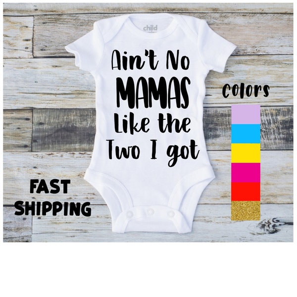Two Moms Onesie | Two Mommies | Two Mommys | Lesbian Onesie | Ain't No Mamas Like the Two I Got | LGBT Baby Outfit | Baby Shower Gift |