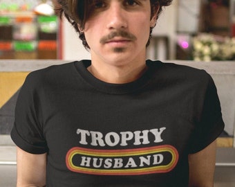 Trophy Husband Humor Funny Joke Gag Gift Present Married Stud Mens T-shirt