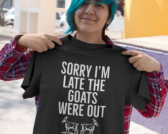 Sorry I'm Late Shirt, The Goats Were Out Shirt, Funny Short-Sleeve Unisex T-Shirt