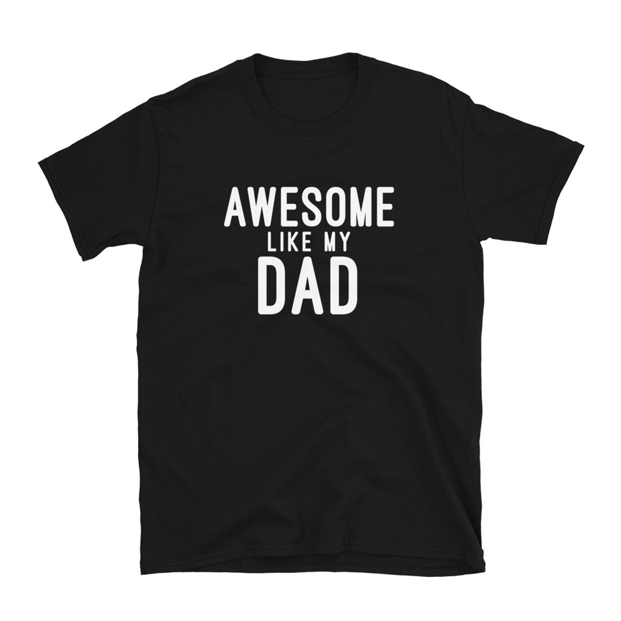 Awesome Like My Dad Shirt Fathers Day Shirt Fathers Day Etsy