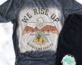 We Rise Up Wings Like Eagles Isaiah 40:31 Bleached Tee