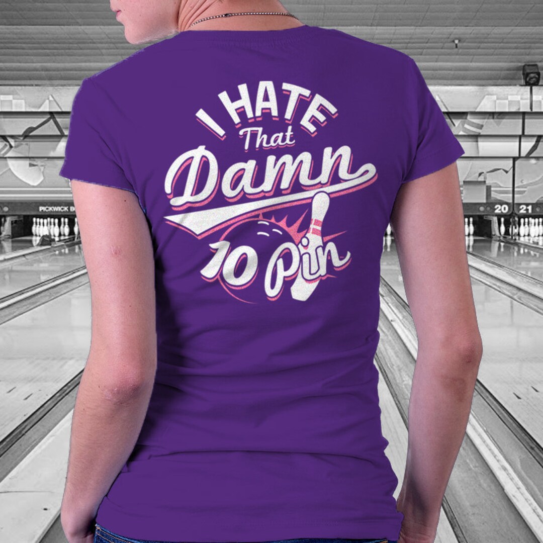 I Hate That Damn 10 Pin Women's Bowling Shirt Etsy