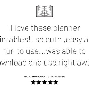 May include: A customer review for printable planners. The review reads "I love these planner printables!! so cute, easy and fun to use...was able to download and use right away." The review is from Kellie in Massachusetts and includes a 5-star rating.