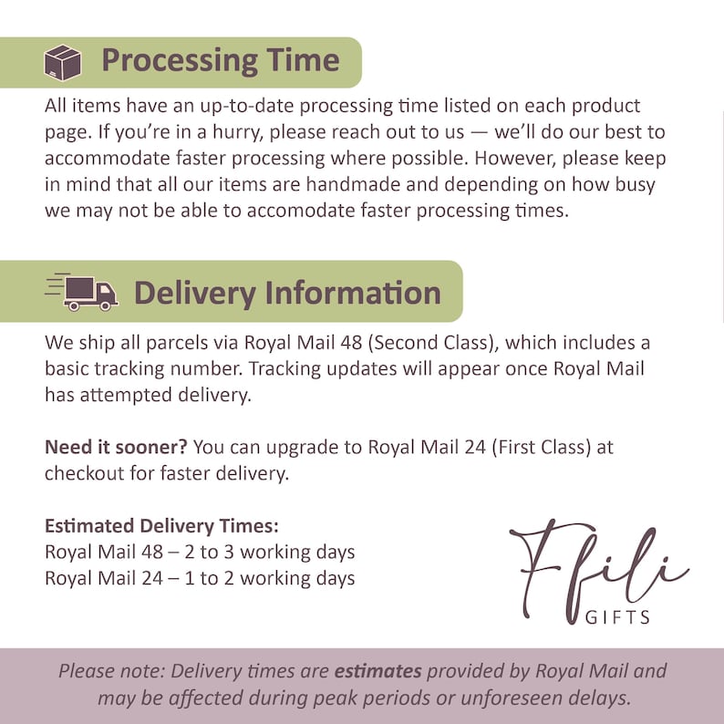 May include: A graphic with text about processing and delivery times. The text includes information about Royal Mail shipping options and estimated delivery times. The Ffili Gifts logo is in the bottom right corner.