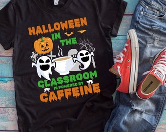 Halloween Class Shirt | Halloween In The Classroom Is Powered By Caffeine | Spooky School Gift