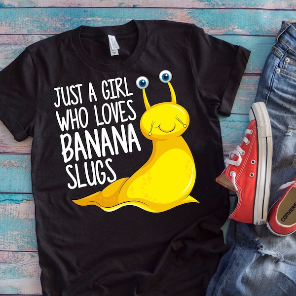 Banana Slug Shirt | Just A Girl Who Loves Banana Slugs | Funny Slug Life Gift