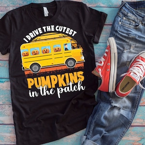 School Bus Driver Shirt | I Drive The Cutest Pumpkins In The Patch | Funny Bus Driver Gift