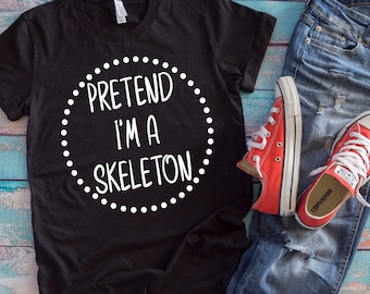 Halloween Skeleton Shirt | Pretend I'm A Skeleton | Lazy Halloween Costume Gift