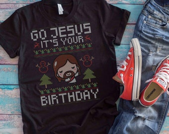 Christmas Jesus Shirt | Go Jesus It's Your Birthday | Funny Xmas Christian Gift