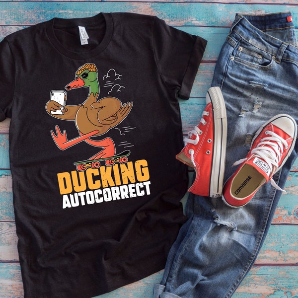 Autocorrect Duck Shirt | Ducking Autocorrect | Funny It Is Never Duck Message Typing Shirt