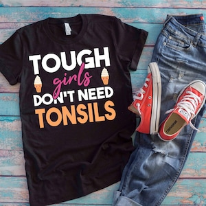 Tough Girls Don&#39;t Need Tonsils Tonsillectomy Tonsils Surgery Funny Tonsil Removal Short-Sleeve Unisex T-Shirt