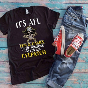It&#39;s All Fun And Games Until Someone Needs An Eyepatch Pirate Lover Sarcastic Crossbones Skull Eye Patch Costume