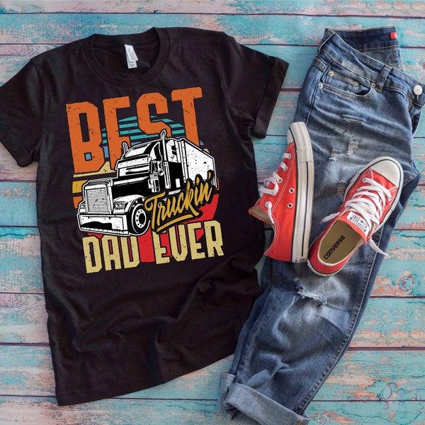 Best Truckin Dad Ever Shirt | Vintage Father's Day Gift For Truck Driver | Trucker Dad Apparel