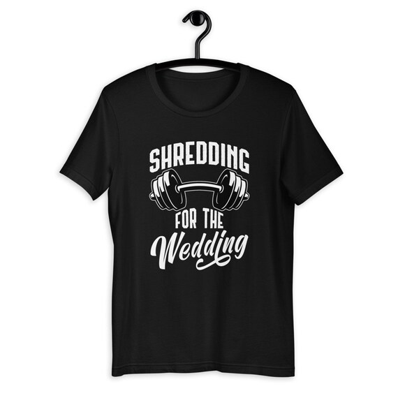Shredding Sweating Wedding Funny Gym Workout T Shirt Shredding Sweating Wedding Funny Gym Workout T Shirt