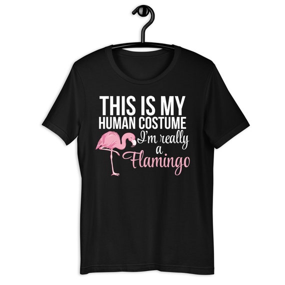 This Is My Human Costume I'm Really A Flamingo T Shirt Pink This Is My Human Costume I'm Really A Flamingo T Shirt Pink