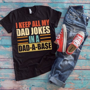 Computer Science Dad Shirt | I Keep All My Dad Jokes In A Dad-A-Base | Funny Programmer Father&#39;s Day Gift
