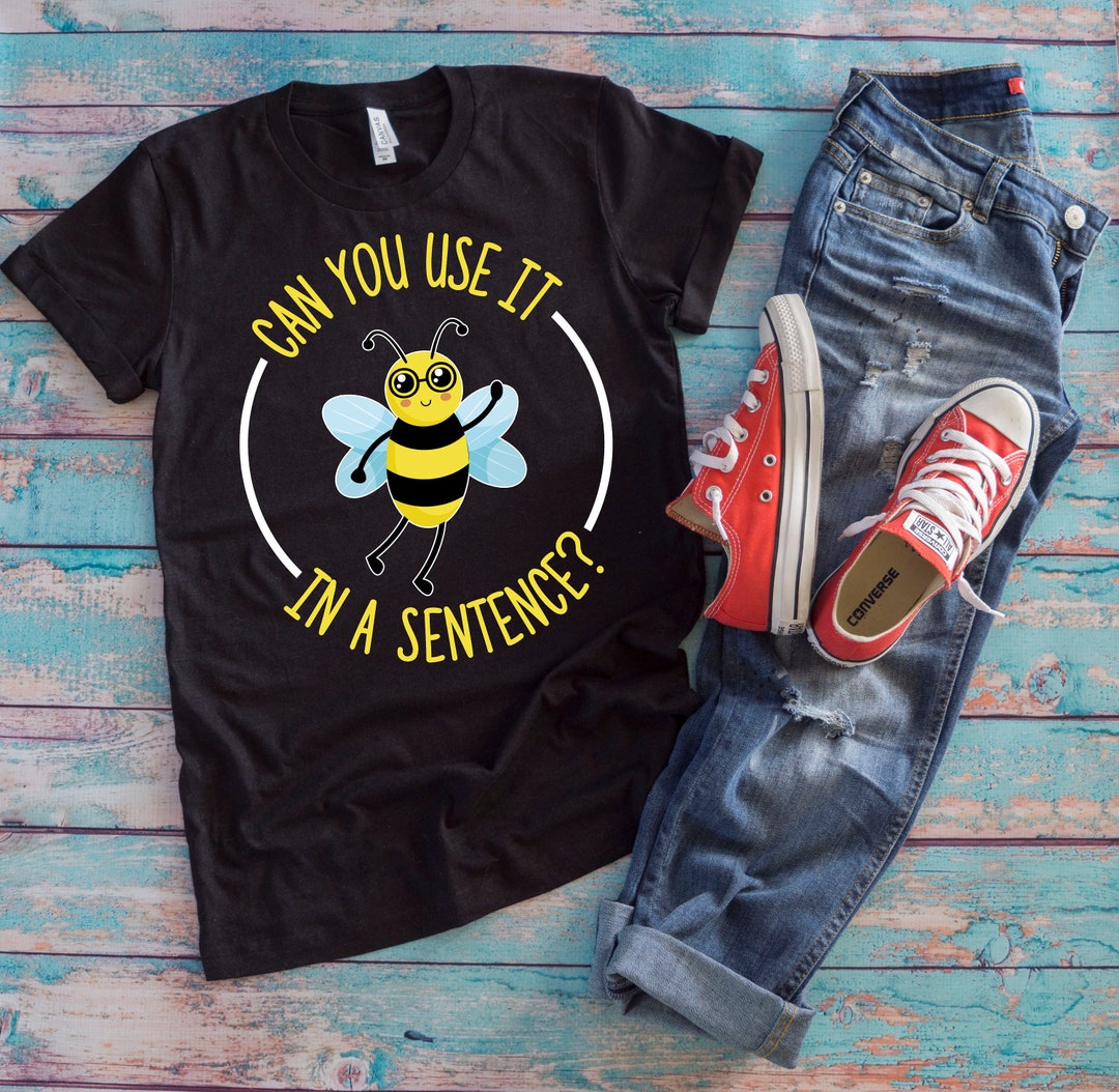 Spelling Bee Pun Shirt Can You Use It in A Sentence Funny Honey Maker