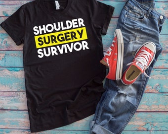 Shoulder Surgery Shirt | Surgery Survivor Get Well Soon Recovery Gift