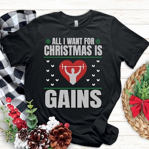 Christmas Gym Shirt | All I Want For Christmas Is Gains | Funny Ugly Xmas Sweater Workout Gift